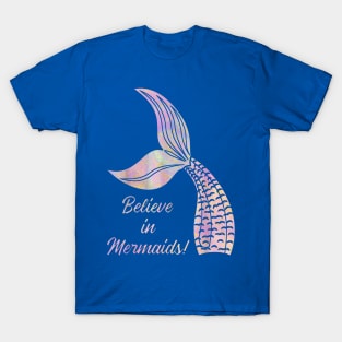 believe in mermaid T-Shirt